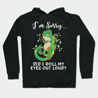 Im Sorry Did I Roll My Eyes Out Loud T Shirt Chameleon Gift Hoodie